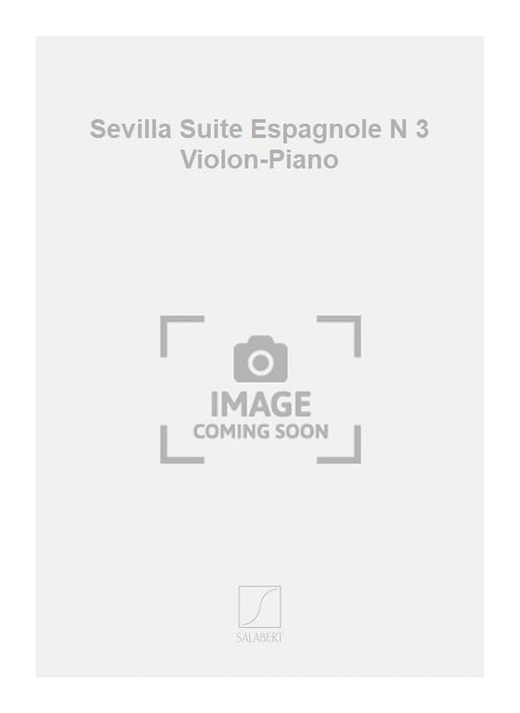 Sevilla Suite Espagnole N 3 Violon-Piano